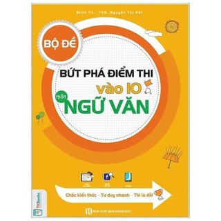 Sách - Bộ Đề Bứt Phá Điểm Thi Vào 10 môn Ngữ Văn