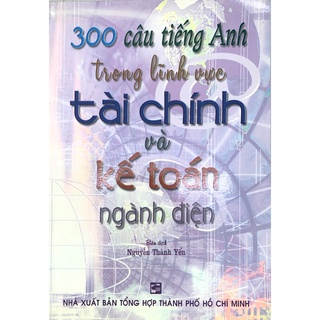 Sách - 300 câu tiếng Anh trong lĩnh vực tài chính và kế toán ngành điện
