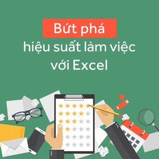 [Voucher - Khóa học Online] Bứt phá hiệu suất làm việc với Excel [Toàn Quốc]