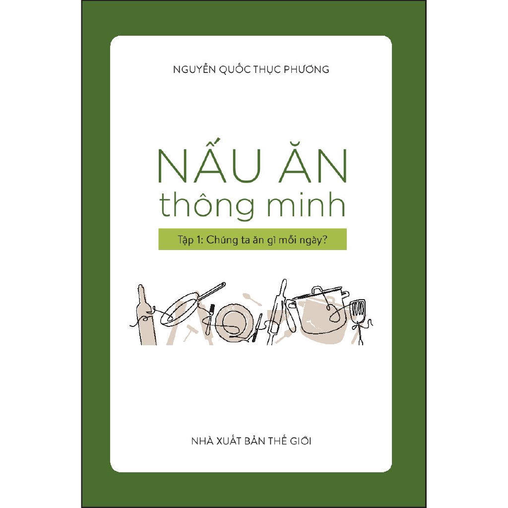 Sách - Nấu Ăn Thông Minh - Tập 1: Chúng Ta Ăn Gì Mỗi Ngày?