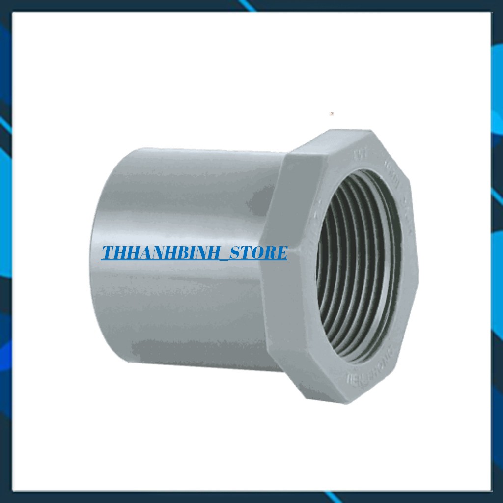 NỐI THẲNG, NÚT BỊT, BỊT REN, CÚT GÓC, BA CHẠC, CHẾCH -ỐNG NHỰA PHI 21 TIỀN PHONG