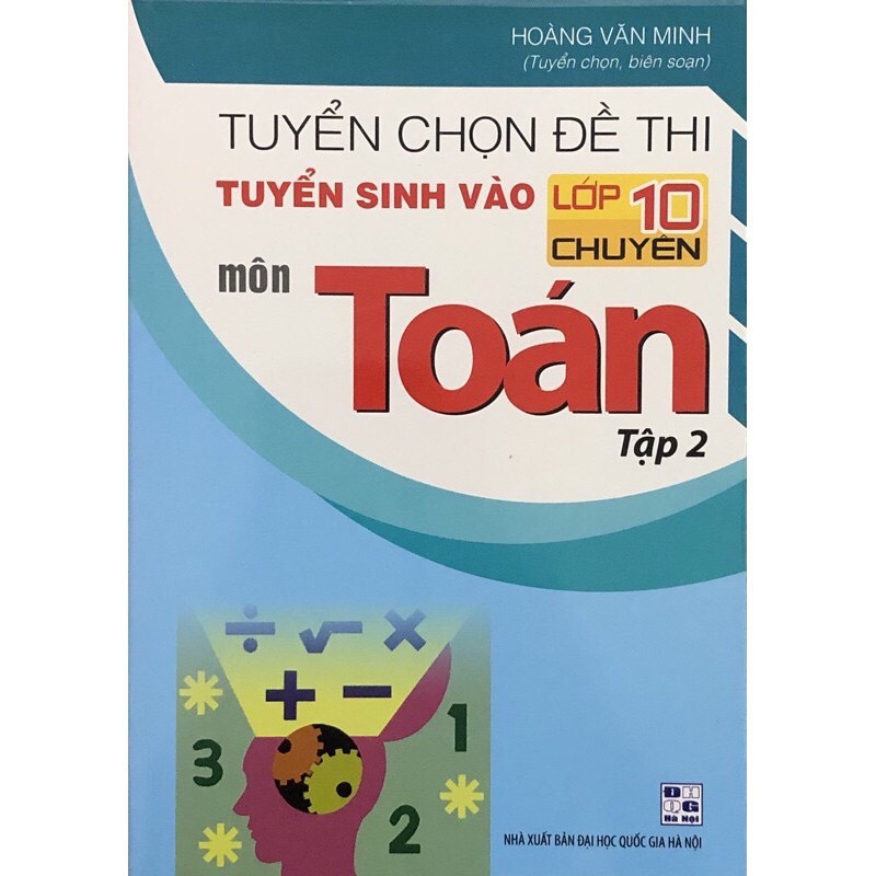 Sách - Tuyển Chọn Đề Thi Tuyển Sinh Vào Lớp 10 Chuyên Môn Toán - Tập 2