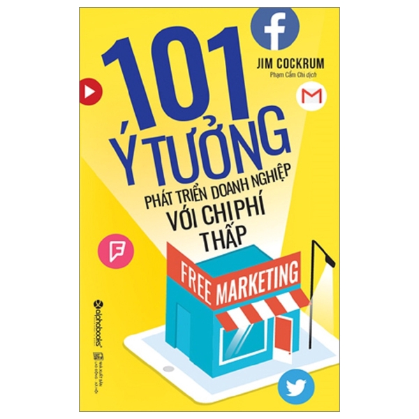 Sách - Free Marketing - 101 Ý Tưởng Phát Triển Doanh Nghiệp Với Chi Phí Thấp (Tái Bản 2017)