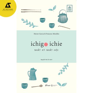 Sách - Ichigo Ichie – Nhất Kỳ Nhất Hội