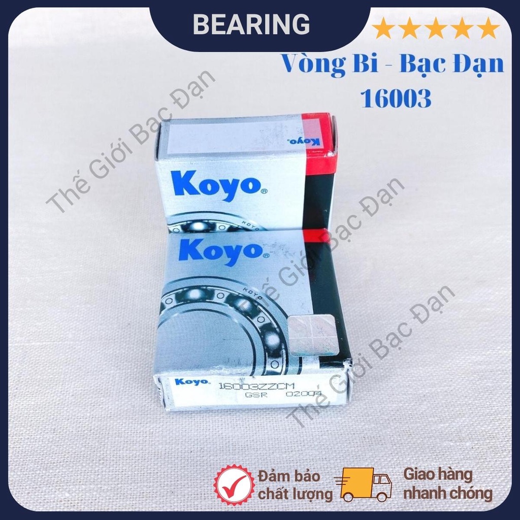 Vòng bi bạc đạn 16003 ZZCM KOYO - hàng đẹp - chất lượng cao - Thế Giới Bạc Đạn