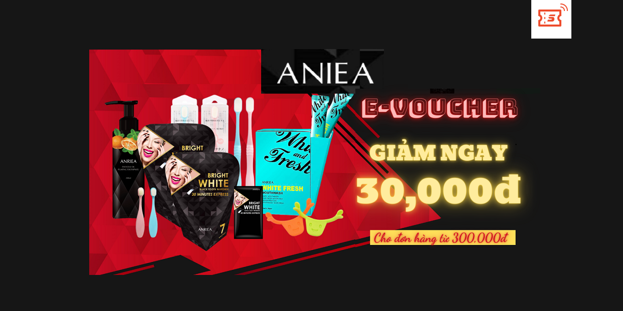 Mã Giảm 30K Sản Phẩm Chăm Sóc Răng Miệng Aniea đơn từ 300K