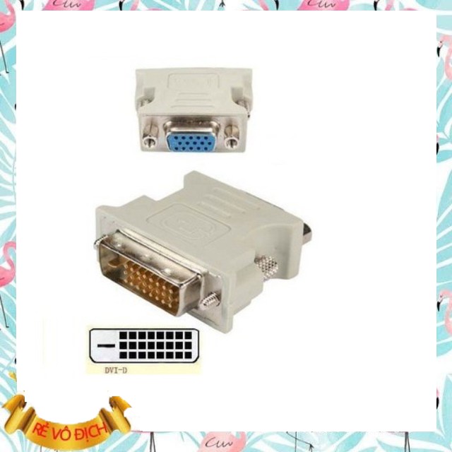 ĐẦU CHUYỂN DVI TO VGA Xả Kho) ĐẦU CHUYỂN DVI TO VGA (24+1, 24+5)  ĐẢM BẢO CHẤT LƯỢNG.Z DVI/1 DD5 .x