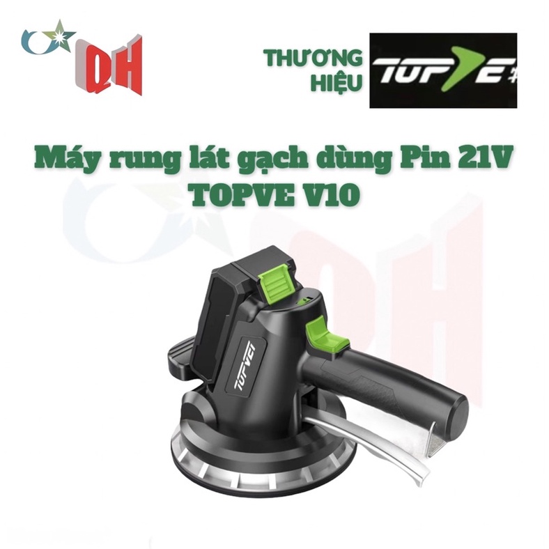 Máy Rung Hút Gạch Ốp, Lát Nền Dùng Pin 21V TOPVE V10