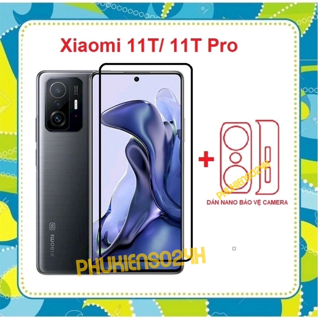 Combo Kính Cường Lực Full Màn - KÍNH 2.5D Xiaomi 13T 13T PRO Mi 12T 12T PRO Xiaomi 11T 11T Pro + Dán nano bảo vệ camera