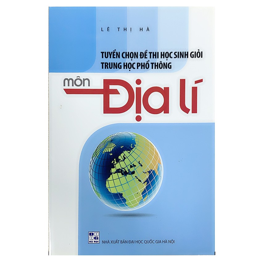 Sách - Tuyển chọn Đề thi học sinh giỏi trung học phổ thông môn Địa lí