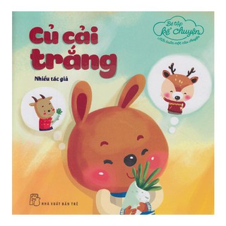 Sách Bé Tập Kể Chuyện Mỗi Tuần Một Câu Chuyện: Củ Cải Trắng 8934974144441