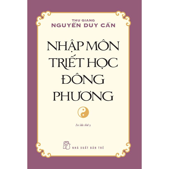 Sách - Nhập Môn Triết Học Đông Phương ( Thu Giang Nguyễn Duy Cần) - NXB Trẻ