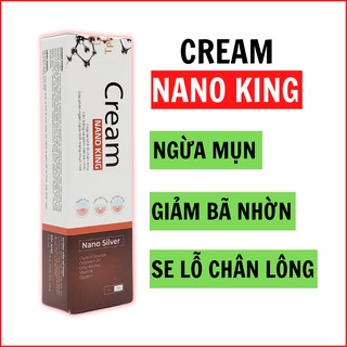 Cream Nano King - Làm sạch và giảm tiết bã nhờn, se khít lỗ chân lông, ngăn ngừa mụn