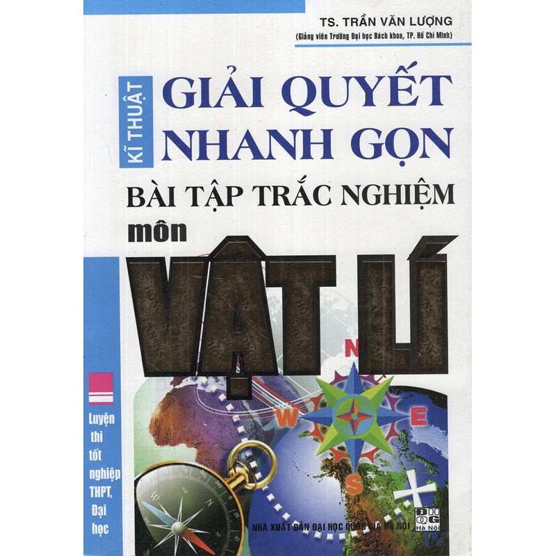 Sách - Kĩ thuật giải quyết nhanh gọn bài tập trắc nghiệm môn Vật lí