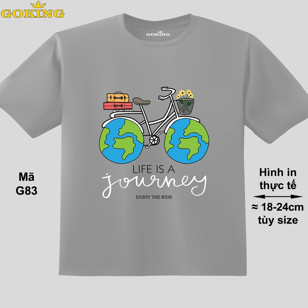 Life is a journey, mã G83. Áo thun trẻ em in siêu đẹp cho bé trai, bé gái. Áo phông thoát nhiệt GOKING hàng hiệu cao cấp