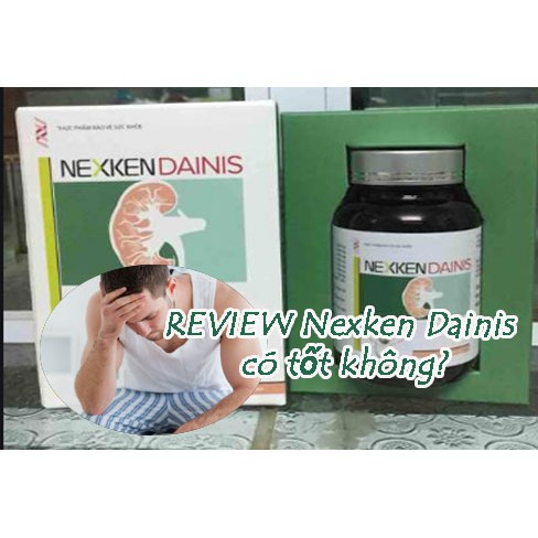 Nexken Dainis - Giúp giảm tình trạng tiểu nhiều về đêm, tiểu dắt, tiểu khó, tiểu không tự chủ