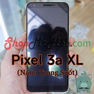 Dán cường lực nano dẻo google pixel 4 xl - pixel 4 - pixel 3 xl - pixel 3 - pixel 3a xl - pixel 3a