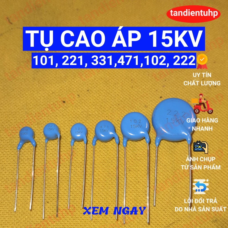 Tụ cao áp - Tụ gốm cao áp 15KV 101K, 101, 221K, 221, 471K, 471, 102K, 102, 222K, 222.