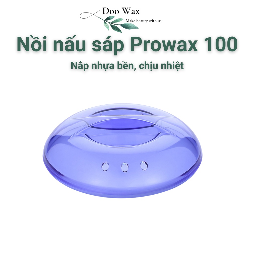 Nồi nấu sáp wax lông Prowax 100, thời gian nấu 10 phút chảy sáp hoàn toàn