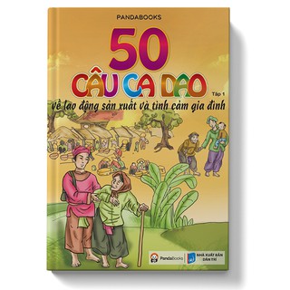 Sách 50 câu ca dao về lao động sản xuất và tình cảm gia đình - tập 1