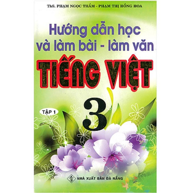Sách - Hướng Dẫn Học Và Làm Bài Làm Văn Tiếng Việt 3 - Tập 1