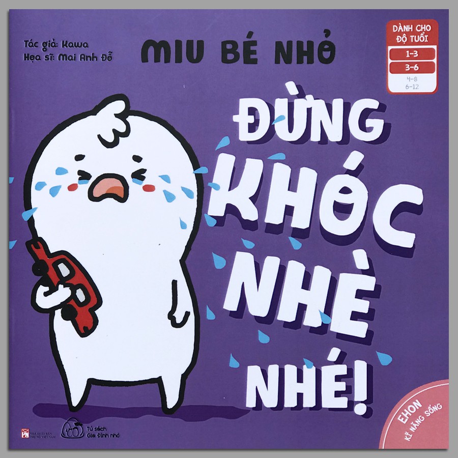 Sách - Ehon Kĩ Năng Sống - Miu Bé Nhỏ - Đừng Khóc Nhè Nhé! (1-6 tuổi)