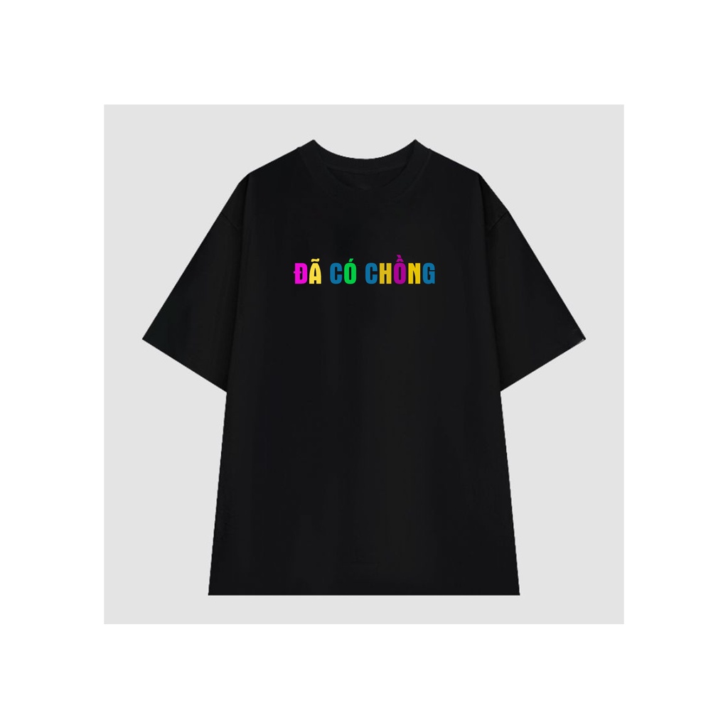 Áo Thun Đã Có Chồng, Đã Có Vợ  Áo Đôi Nam Nữ form rộng Unisex vải cotton mát - BW FASHION