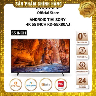 . -  Android Tivi Sony 4K 55 inch KD-55X80AJ Mới 2021 - - Miễn phí lắp đặt . .