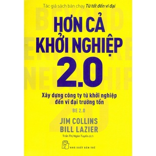 Sách - hơn cả khởi nghiệp 2.0 - xây dựng công ty từ khởi nghiệp đến vĩ đại trường tồn