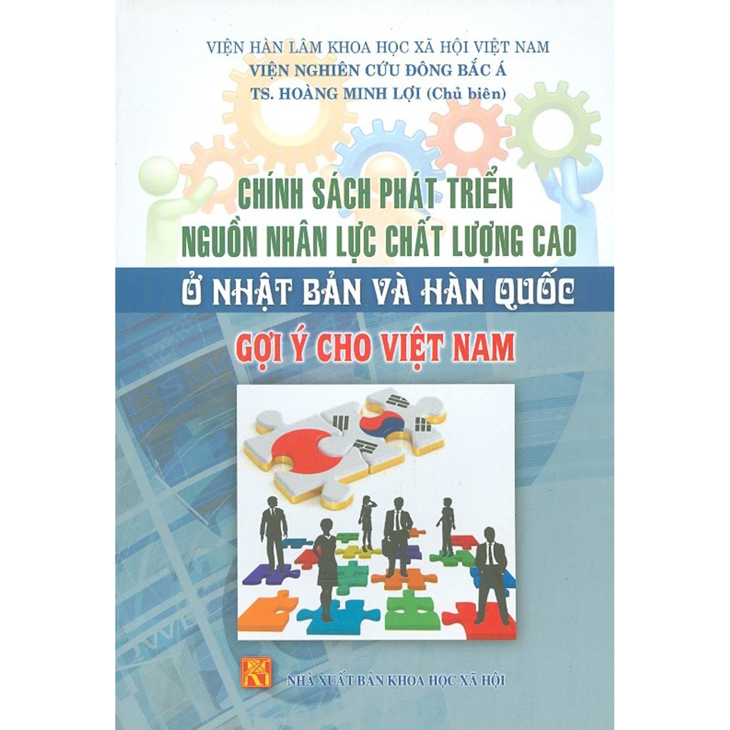Sách - Chính Sách Phát Triển Nguồn Nhân Lực Chất Lượng Cao Ở Nhật Bản Và Hàn Quốc Gợi Ý Cho Việt Nam