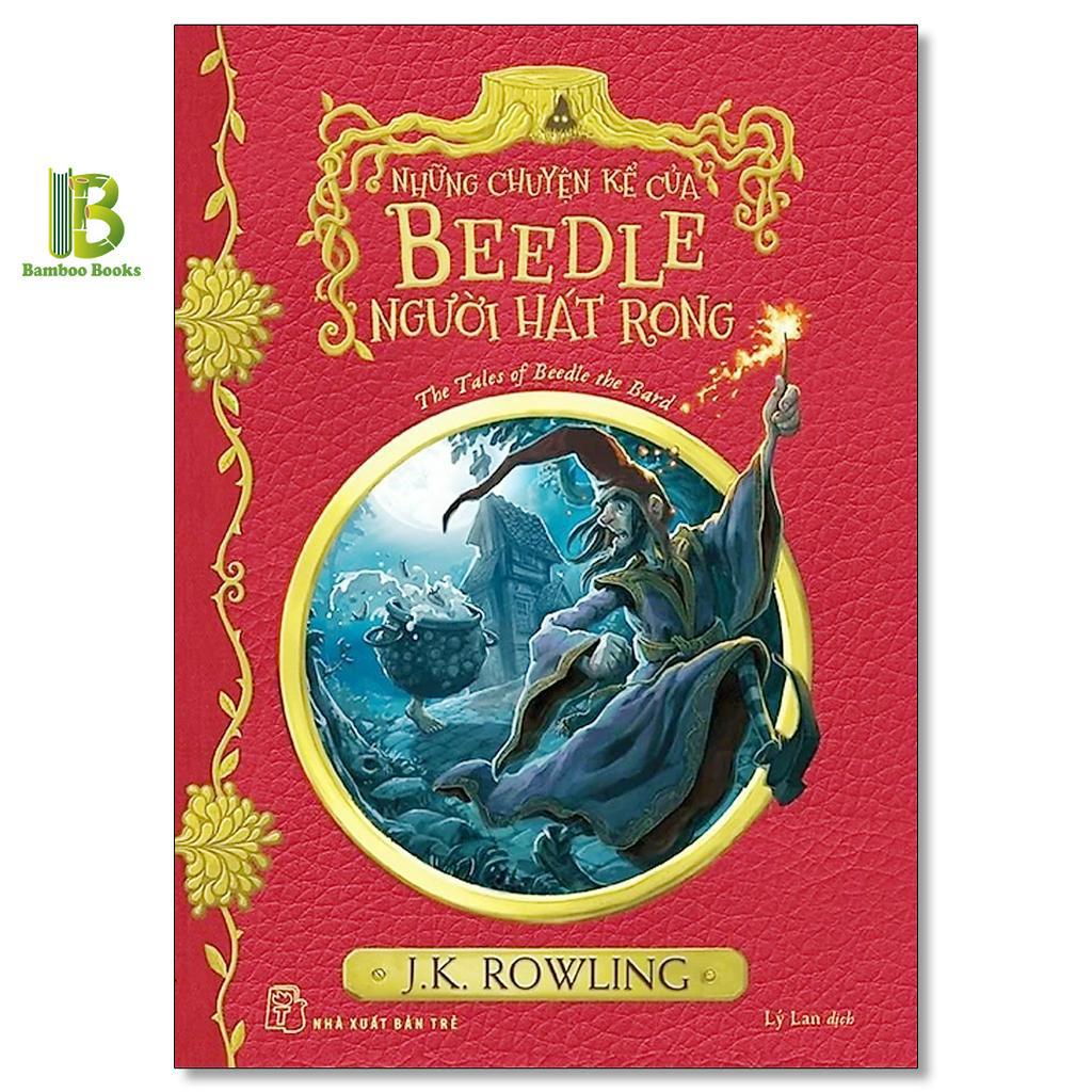 Sách - Những Chuyện Kể Của Beedle Người Hát Rong - Harry Potter Ngoại Truyện - Joanne K. Rowling - NXB Trẻ