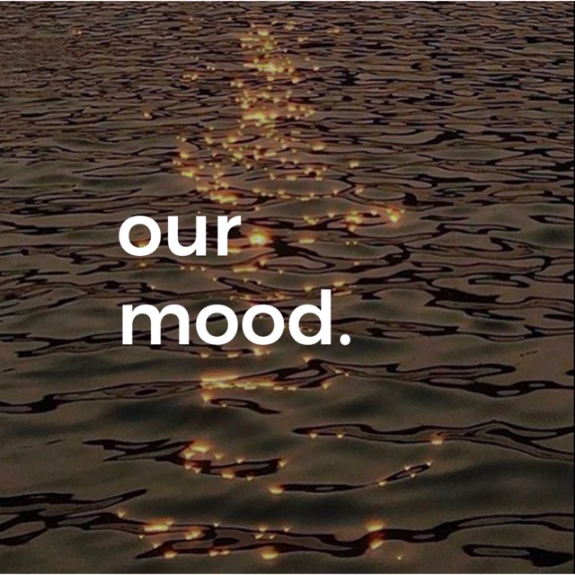 OUR MOOD