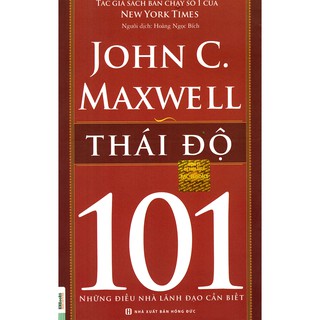 Sách - Thái Độ 101 – Những Điều Nhà Lãnh Đạo Cần Biết