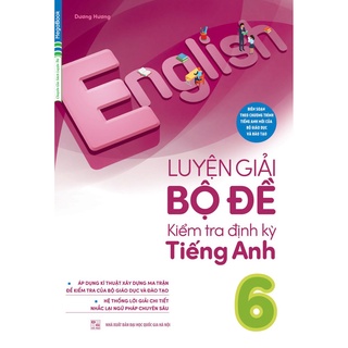 sách Luyện Giải Bộ Đề Kiểm Tra Định Kỳ Tiếng Anh Lớp 6