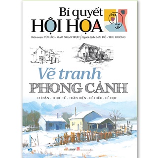 Sách Vanlangbooks - Bí Quyết Hội Họa - Vẽ Tranh Phong Cảnh