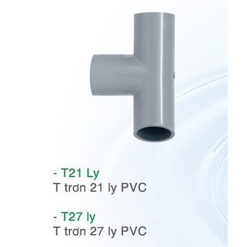 T trơn không ren phi 21 - 27  nhựa PVC chuyên dùng chia hệ thống nước sinh hoạt, nước tưới cây trồng