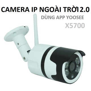 Camera IP wifi Yoosee X5700 ngoài trời chống nước có Hồng Ngoại ban đêm siêu nét