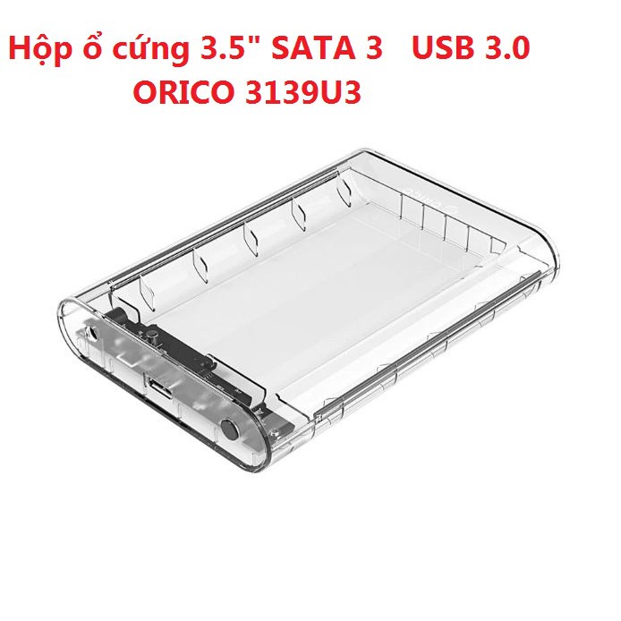 Hộp đựng ổ cứng 3.5&quot; SATA3 USB 3.0 ORICO 3139U3