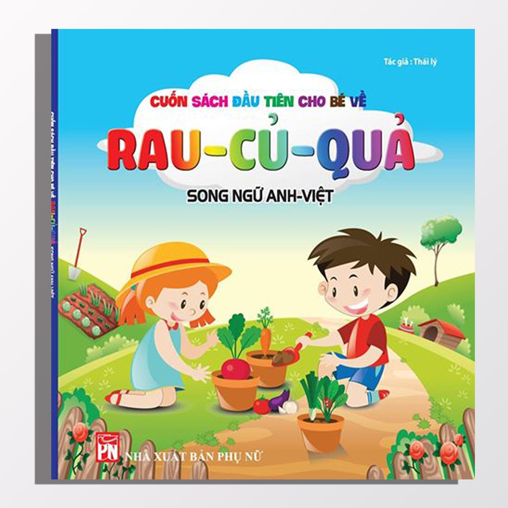 Sách - Cuốn sách đầu tiên cho bé về Rau - củ - quả( Song Ngữ Anh -Việt )