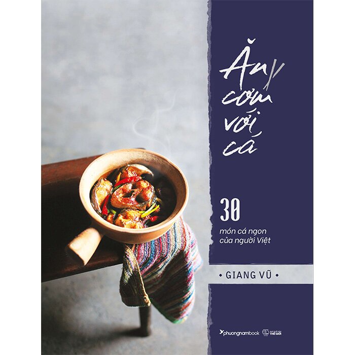 Sách - Ăn Cơm Với Cá - 30 Món Cá Ngon Của Người Việt (Bìa Cứng) - pnam