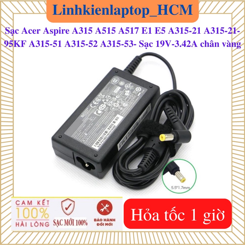 Sạc Laptop Acer Aspire A515  A517 A315 A315-21 A315-21-95KF A315-51 A315-52 A315-53 E1 E5--Sạc 19V-3.42A chân vàng