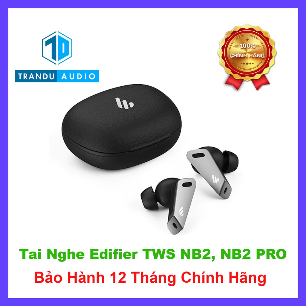Tai Nghe True Wireless Chống Ồn Edifier TWS NB2, NB2 PRO ✔️ANC ✔️Mode Game ✔️Pin 9h ✔️