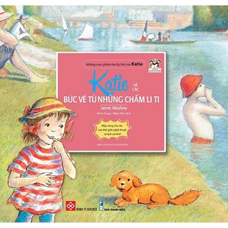 Sách - Những Cuộc Phiêu Lưu Kỳ Thú Của Katie - Katie Và Các Bức Vẽ Từ Những Chấm Li Ti - DTI