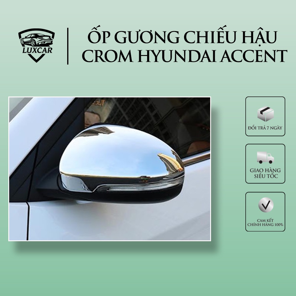 Ốp gương chiếu hậu HYUNDAI ACCENT 2018-2020 mạ Crom cao cấp LUXCAR