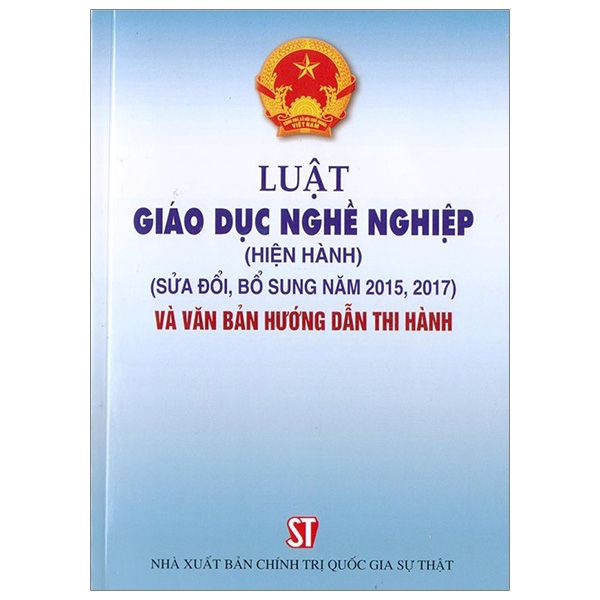 Sách - Luật Giáo Dục Nghề Nghiệp (Hiện Hành) (Sửa Đổi, Bổ Sung Năm 2015, 2017) Và Văn Bản Hướng Dẫn Thi Hành | BigBuy360 - bigbuy360.vn