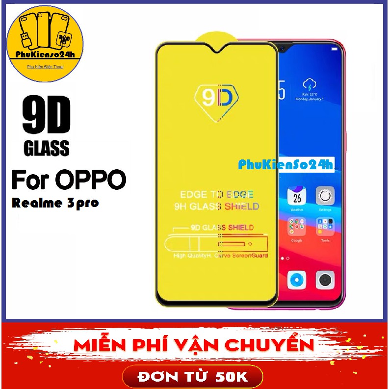 Kính cường lực Realme 3 pro Full màn hình 9D Không 1 chấm li ty kèm bộ phụ kiện dán