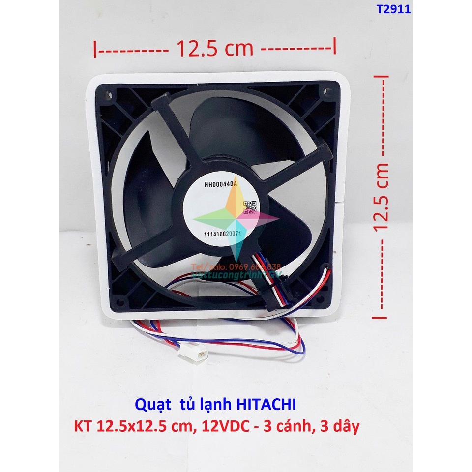 Quạt tủ lạnh HITACHI KT: 12.5cmx12.5 cm, DC12V, 3 cánh, 3 dây