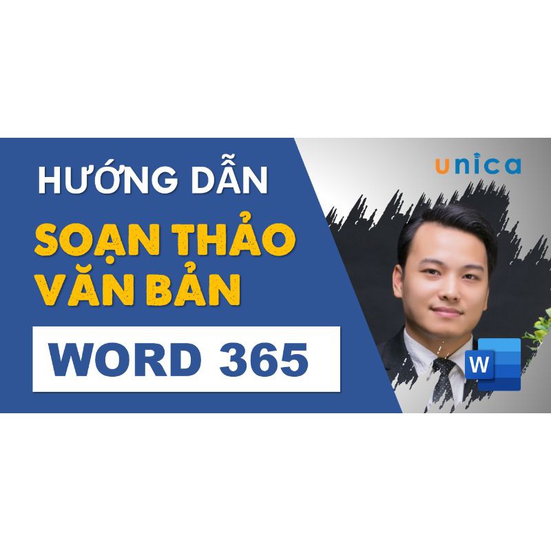 Toàn quốc- [Evoucher] FULL khóa học TIN HỌC VP - Hướng dẫn soạn thảo văn bản với Word 365 từ A-Z [UNICA.VN]