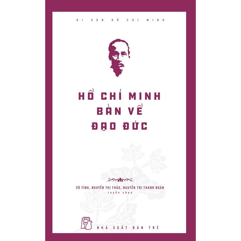 Sách NXB Trẻ - DSHCM. Hồ Chí Minh bàn về đạo đức