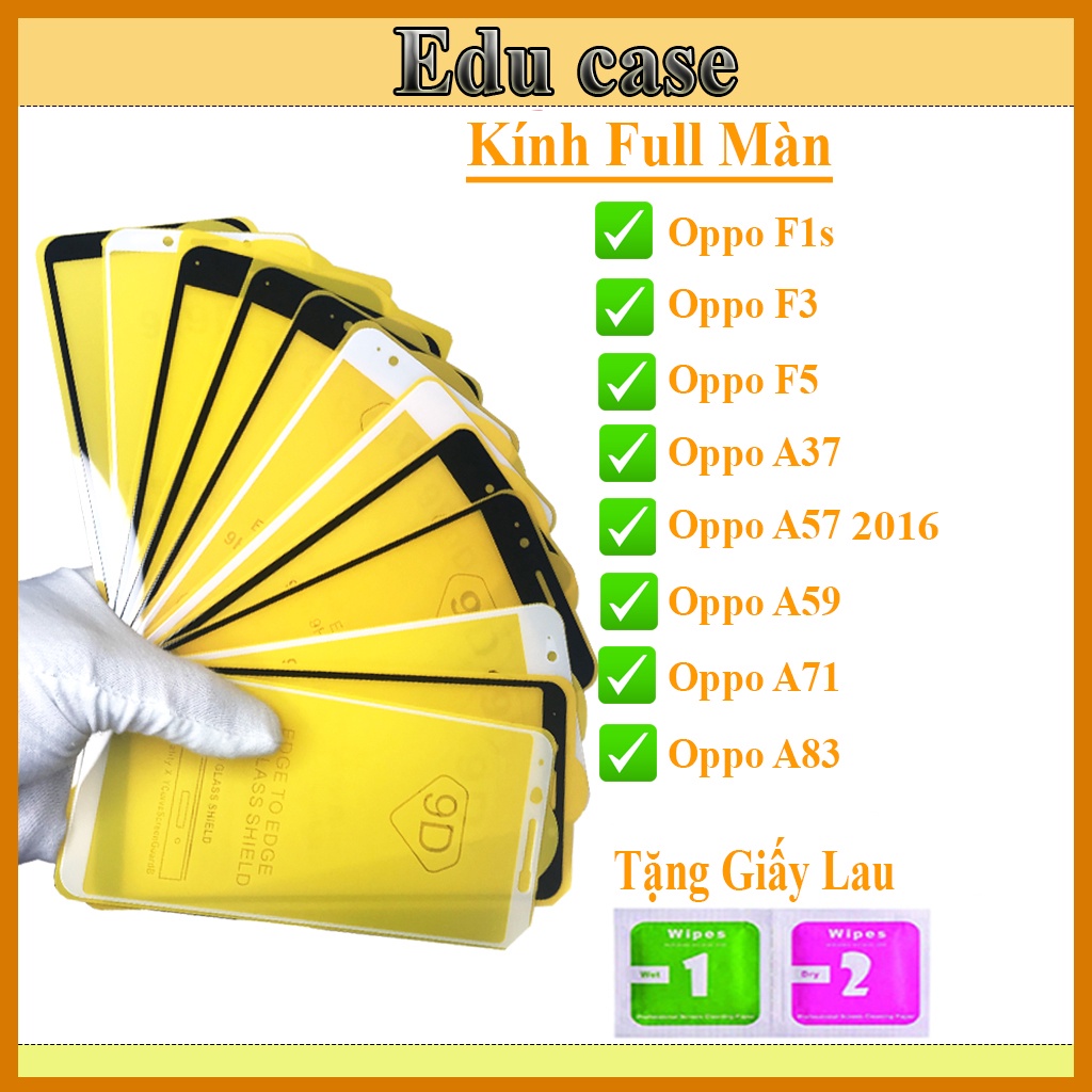 Kính Cường lực Oppo A37/ A57 2016/ A59/A71 /A83/ F1s /F3/ F5 &quot;9D Full Màn Hình&quot; (Tặng Giấy Lau kính) Educase